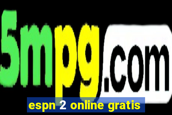 espn 2 online gratis